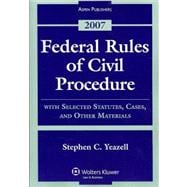 Federal Rules of Civil Procedure: With Selected Statutes, Cases, and Other Materials - 2007 9780735564008