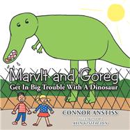 Marvlt and Goreg Get in Big Trouble with a Dinosaur 9781796084009