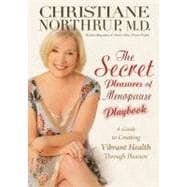 The Secret Pleasures of Menopause Playbook: A Guide to Creating Vibrant Health Through Pleasure 9781401924010