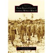 Palm Beach County During World War II 9781467114011
