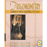 Trigonometry Enhanced With Graphing Utilities: Enhanced With Graphing Utilities