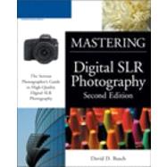 Mastering Digital SLR Photography, Second Edition 9781598634013
