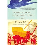 Angels Make Their Hope Here 9780316254014