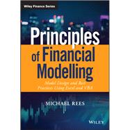 Principles of Financial Modelling Model Design and Best Practices Using Excel and VBA 9781118904015