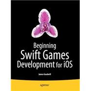 Beginning Swift Games Development for Ios 9781484204016