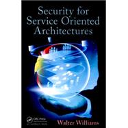 Security for Service Oriented Architectures 9781466584020