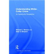 Understanding White-Collar Crime: An Opportunity Perspective 9780415704021