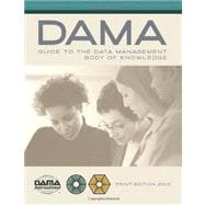 The Dama Guide to the Data Management Body of Knowledge Dama-dmbok Guide 9781935504023