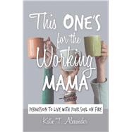 This One's for the Working Mama 9781973664024