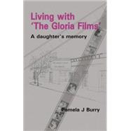 Living With The Gloria Films: A Daughter's Memory 9781906254025