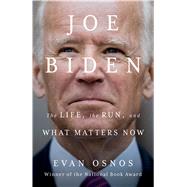Joe Biden The Life, the Run, and What Matters Now 9781982174026