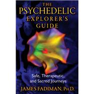 The Psychedelic Explorer's Guide 9781594774027