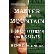 Master of the Mountain Thomas Jefferson and His Slaves 9780374534028