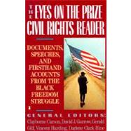 The Eyes on the Prize Civil Rights Reader Documents, Speeches, and Firsthand Accounts from the Black Freedom Struggle 9780140154030