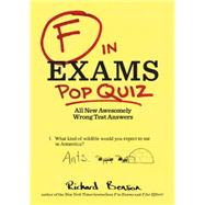 F in Exams: Pop Quiz: All New Awesomely Wrong Test Answers 9781452144030