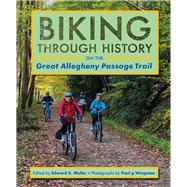 Biking Through History on the Great Allegheny Passage Trail 9780822964032