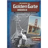 Building the Golden Gate Bridge: An Interactive Engineering Adventure 9781491404034