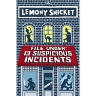 File Under: 13 Suspicious Incidents 9780316284035