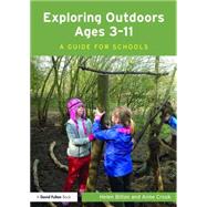 Exploring Outdoors Ages 3GÇô11: A guide for schools 9781138814035