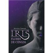 Iris, Flores De Ceniza / Iris, Ash Flowers 9788415854036