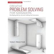 Creative Problem Solving for Managers: Developing Skills for Decision Making and Innovation 9780415714037