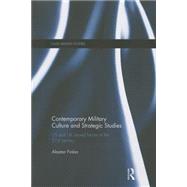 Contemporary Military Culture and Strategic Studies: US and UK Armed Forces in the 21st Century 9781138954038