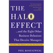 The Halo Effect . . . and the Eight Other Business Delusions That Deceive Managers 9781476784038