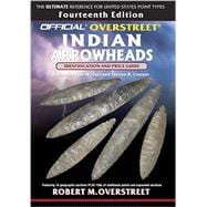 The Official Overstreet Identification and Price Guide to Indian Arrowheads, 14th Edition 9780375724039