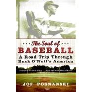 The Soul of Baseball: A Road Trip Through Buck O'neil's America 9780060854041