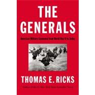 The Generals American Military Command from World War II to Today 9781594204043