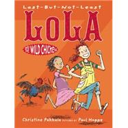 Last-but-not-least Lola and the Wild Chicken 9781629794044