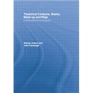 Theatrical Costume, Masks, Make-Up and Wigs: A Bibliography and Iconography 9781138884045