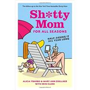 Sh*tty Mom for All Seasons 9781419714047