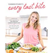 Every Last Bite A Deliciously Clean Approach to the Specific Carbohydrate Diet with Over 150 Gra in-