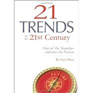 Twenty-one Trends for the 21st Century: Out of the Trenches and into the Future 9781939864048