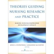 Theories Guiding Nursing Research and Practice: Making Nursing Knowledge Development Explicit 9780826164049