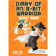 Diary of an 8-Bit Warrior: Quest Mode (Book 5 8-Bit Warrior series) An Unofficial Minecraft Adventure 9781449494049