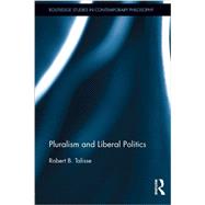 Pluralism and Liberal Politics 9780415704052