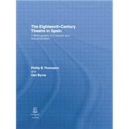 The Eighteenth-Century Theatre in Spain: A Bibliography of Criticism and Documentation 9781138884052