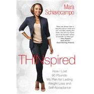 Thinspired How I Lost 90 Pounds -- My Plan for Lasting Weight Loss and Self-Acceptance 9781476784052