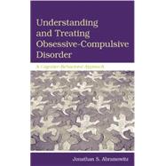 Understanding and Treating Obsessive-Compulsive Disorder: A Cognitive Behavioral Approach 9781138004054