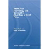 Information Technology and Competitive Advantage in Small Firms 9781138864054