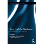Conserving Cultural Landscapes: Challenges and New Directions 9780415744058
