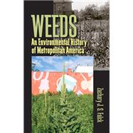 Weeds : An Environmental History of Metropolitan America 9780822944058