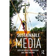 Sustainable Media: Critical Approaches to Media and Environment 9781138014060
