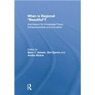 When is Regional ôBeautifulö?: Implications for Knowledge Flows, Entrepreneurship and Innovation 9781138874060