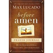Before Amen Prayer Journal 9780718014063