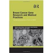 Breast Cancer Gene Research and Medical Practices: Transnational Perspectives in the Time of BRCA 9780415824064