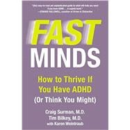 Fast Minds: How to Thrive If You Have ADHD (Or Think You Might) 9780425274064