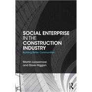 Social Enterprise in the Construction Industry: Building Better Communities 9781138824065